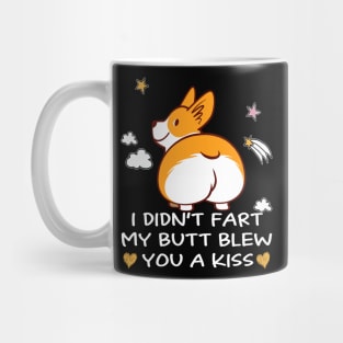 I Didn't Fart My Butt Blew You A Kiss (2) Mug